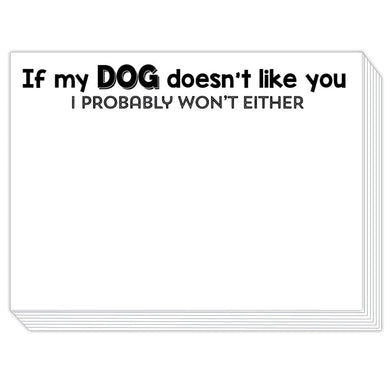 IF MY DOG DOESN'T LIKE YOU SLAB NOTEPAD