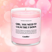 GIRL, YOU NEED TO CALM THE F DOWN CANDLE