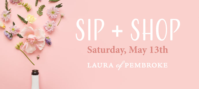 Sip + Shop - A Mother's Day Event
