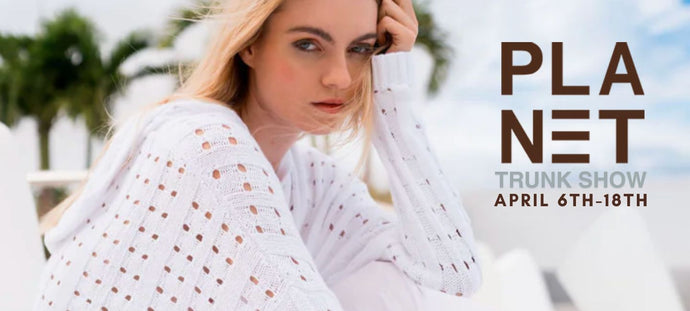 PLANET SPRING TRUNK SHOW