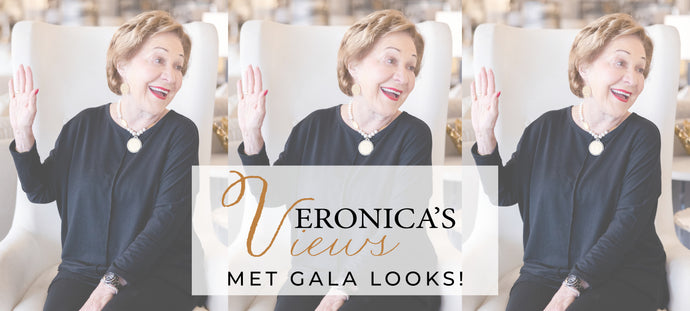 VERONICA'S VIEWS: MET GALA LOOKS