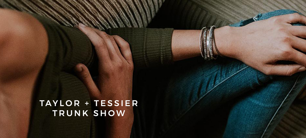 Taylor + Tessier Trunk Show