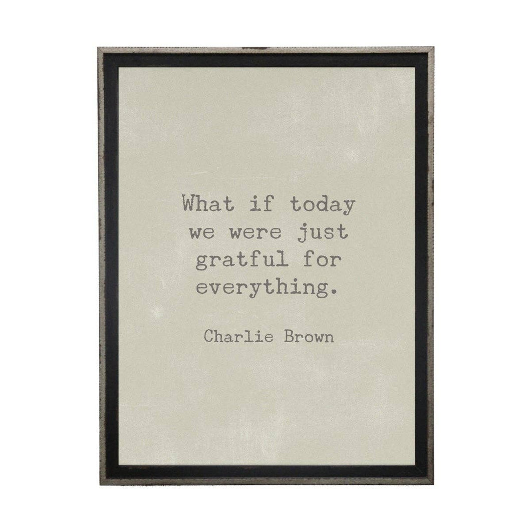 What If Today We Were Just Grateful For Everything 12x16