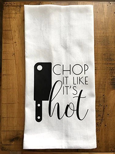CHOP IT LIKE IT'S HOT TEA TOWEL