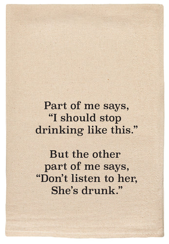 Part of Me Says, Don't Listen To Her She's Drunk Towel