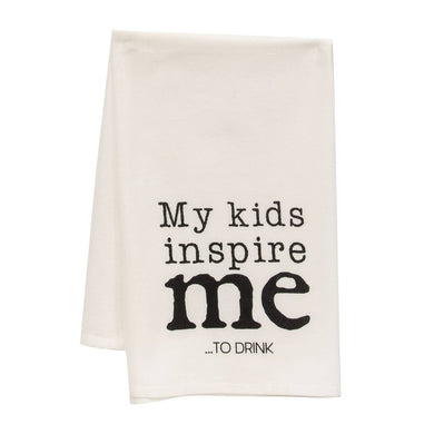 MY KIDS INSPIRE ME TO DRINK DISH TOWEL