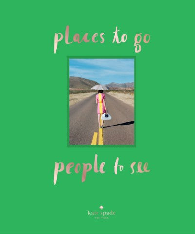 Kate Spade New York: Places to Go, People To See