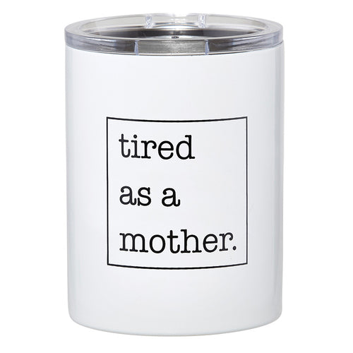 Tired As a Mother Tumbler