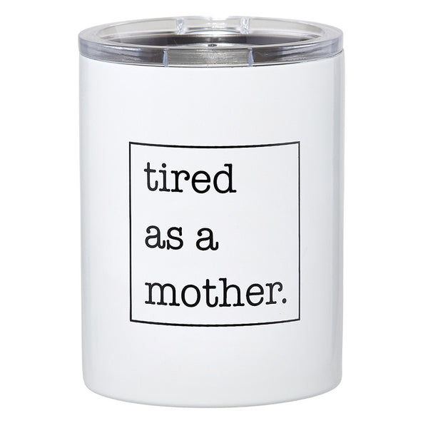 Tired As a Mother Tumbler
