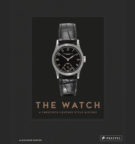 THE WATCH: A TWENTIETH CENTURY STYLE HISTORY BOOK