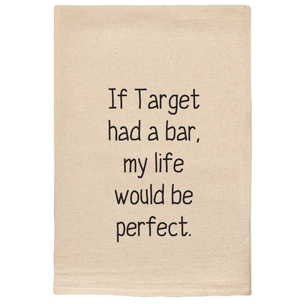 If Target Had a Bar, My Life Would Be Perfect Towel