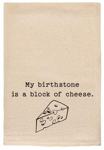 My Birthstone is a Block of Cheese Towel