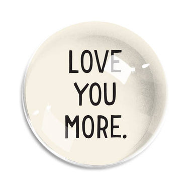 LOVE YOU MORE PAPERWEIGHT