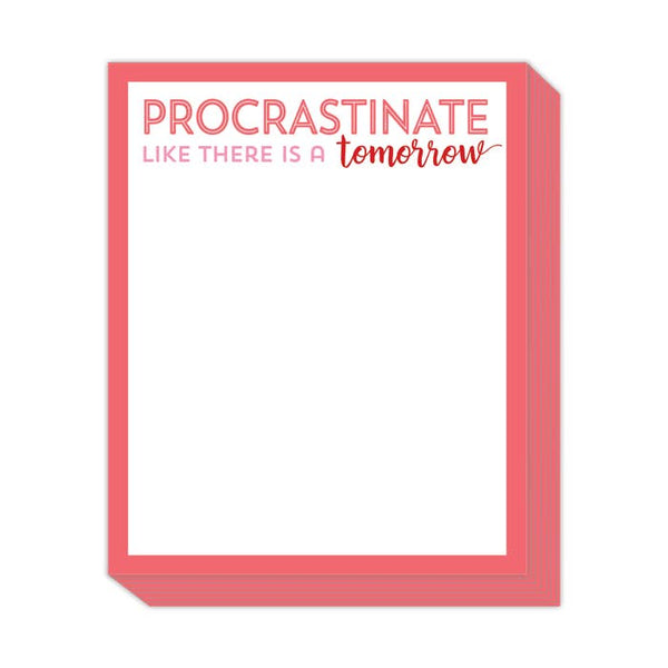 PROCRASTINATE LIKE THERE IS A TOMORROW NOTEPAD