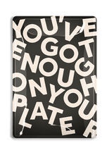 YOU'VE GOT ENOUGH ON YOUR PLATE TRAY