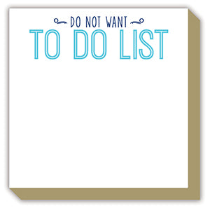 DO NOT WANT TO DO LIST
LUXE NOTEPAD