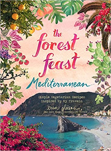 Forest Feast Mediterranean: Simple Vegetarian Recipes Inspired by My Travel