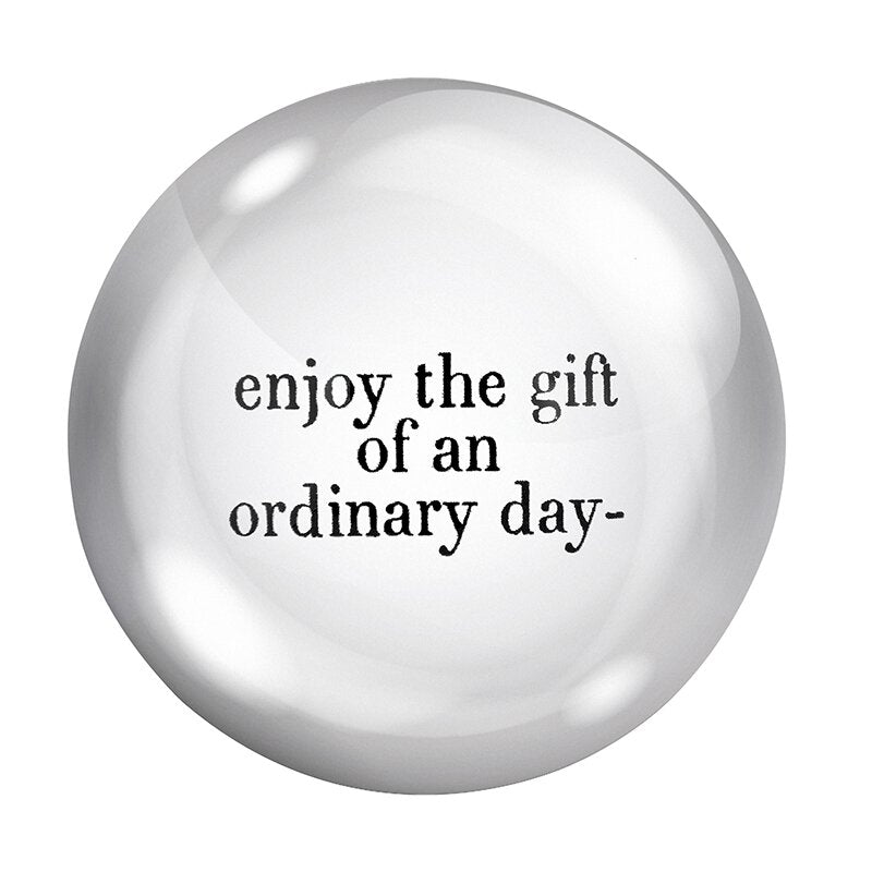 PAPER WEIGHT- ENJOY THE GIFT OF AN ORDINARY DAY