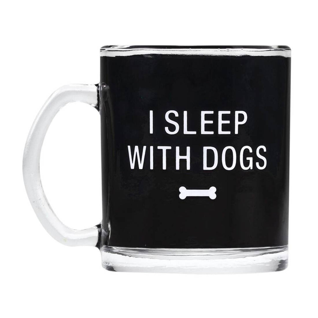 I Sleep With Dogs Glass Mug