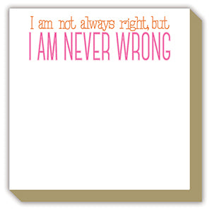 I AM NEVER WRONG LUXE NOTEPAD