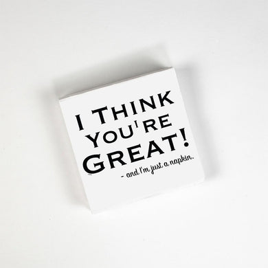 I Think You're Great! - and I'm Just A Napkin