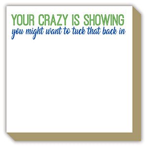 YOUR CRAZY IS SHOWING LUXE NOTEPAD